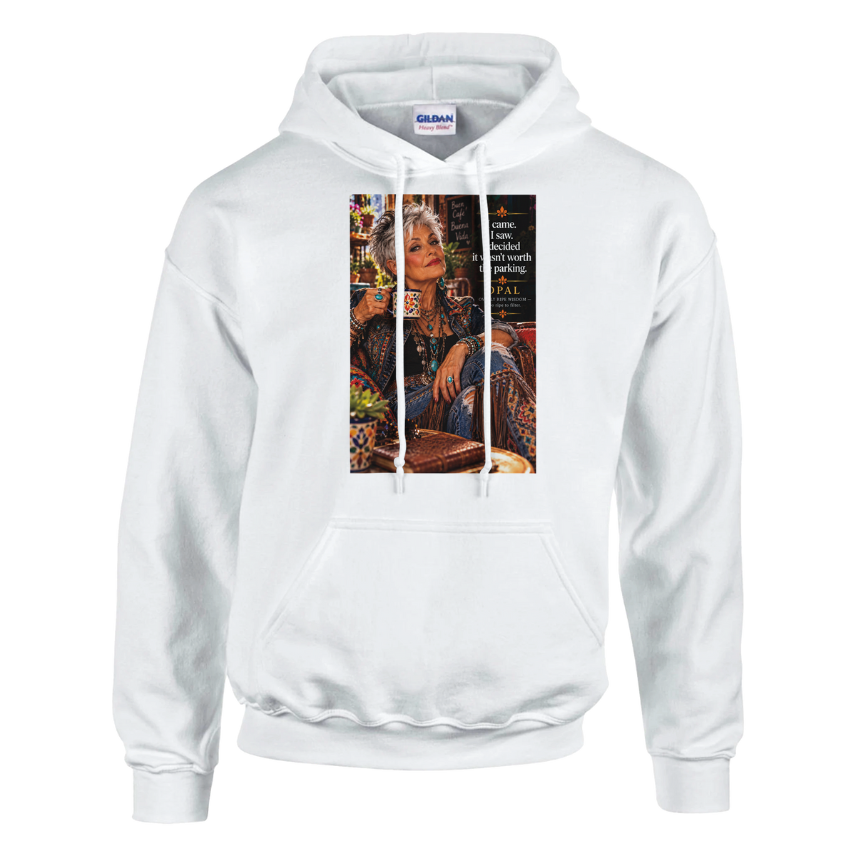 Opal from Overly Ripe Wisdom on a hoodie with her saying “I came. I saw. I decided it wasn’t worth the parking.”