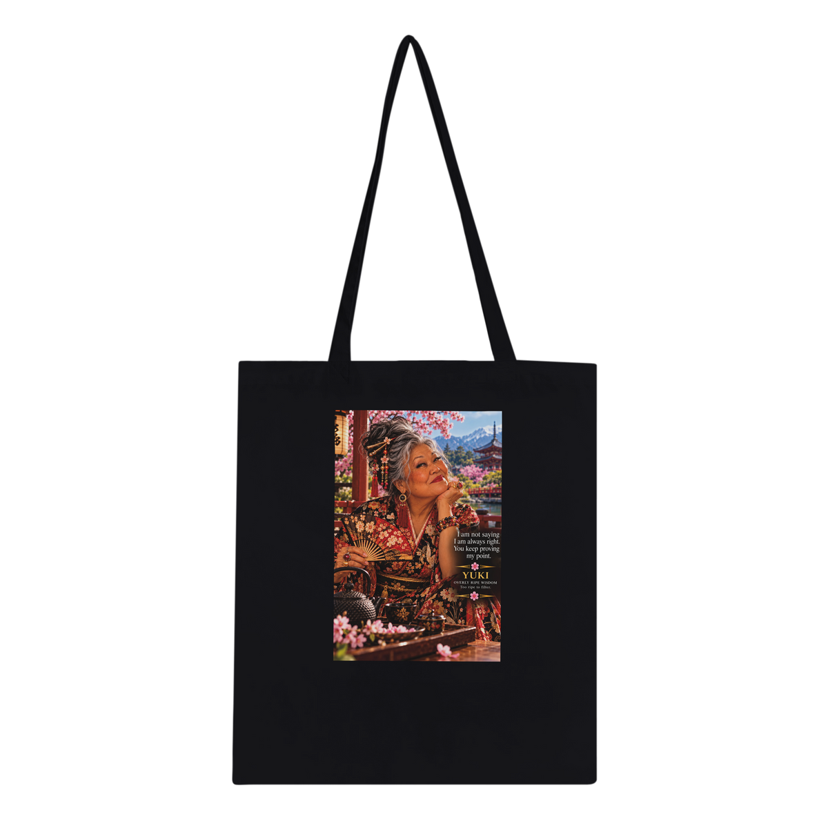 Yuki from Overly Ripe Wisdom on a tote bag with her saying “I am not saying I am always right. You keep proving my point.”