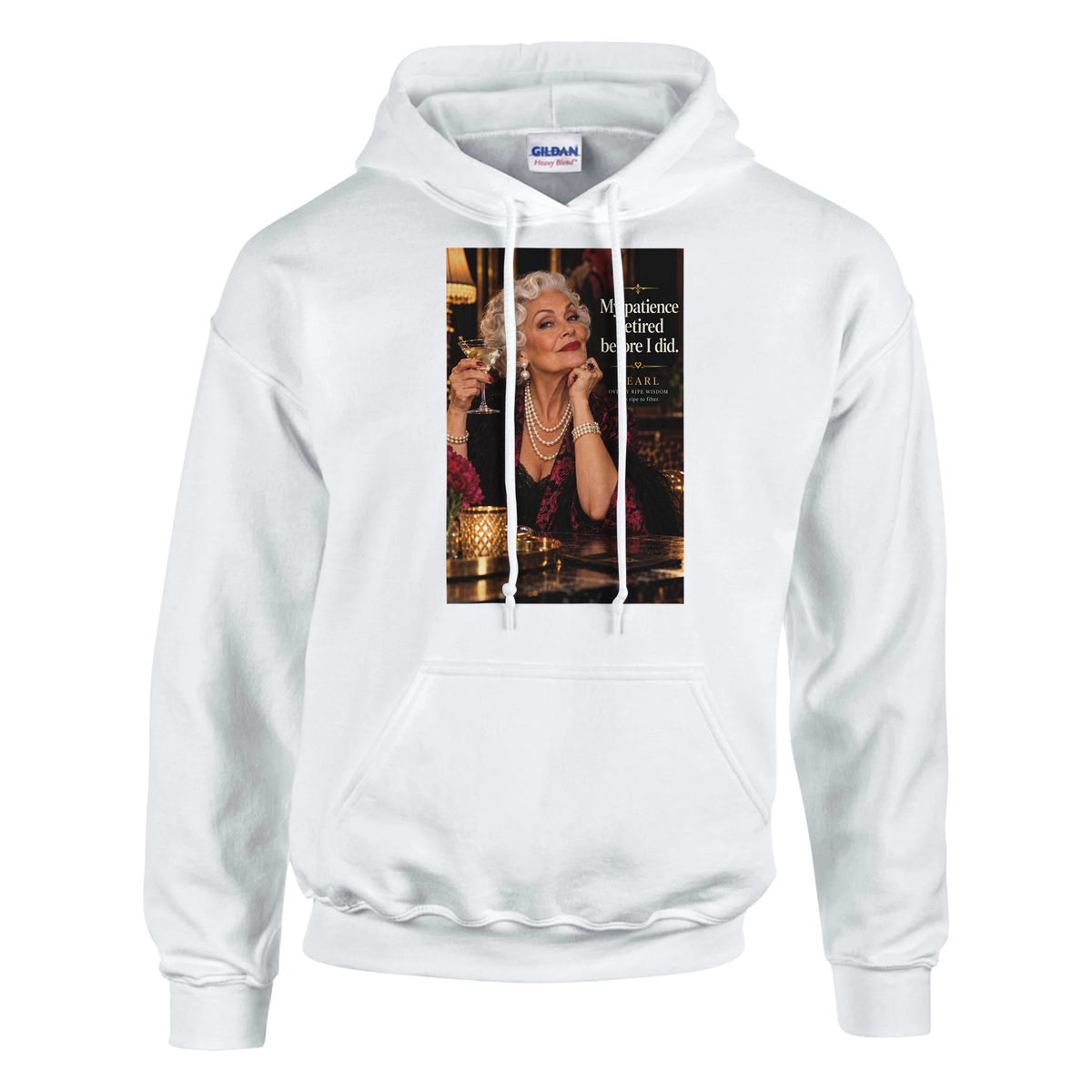 Pearl from Overly Ripe Wisdom on a hoodie with her saying “My patience retired before I did.”