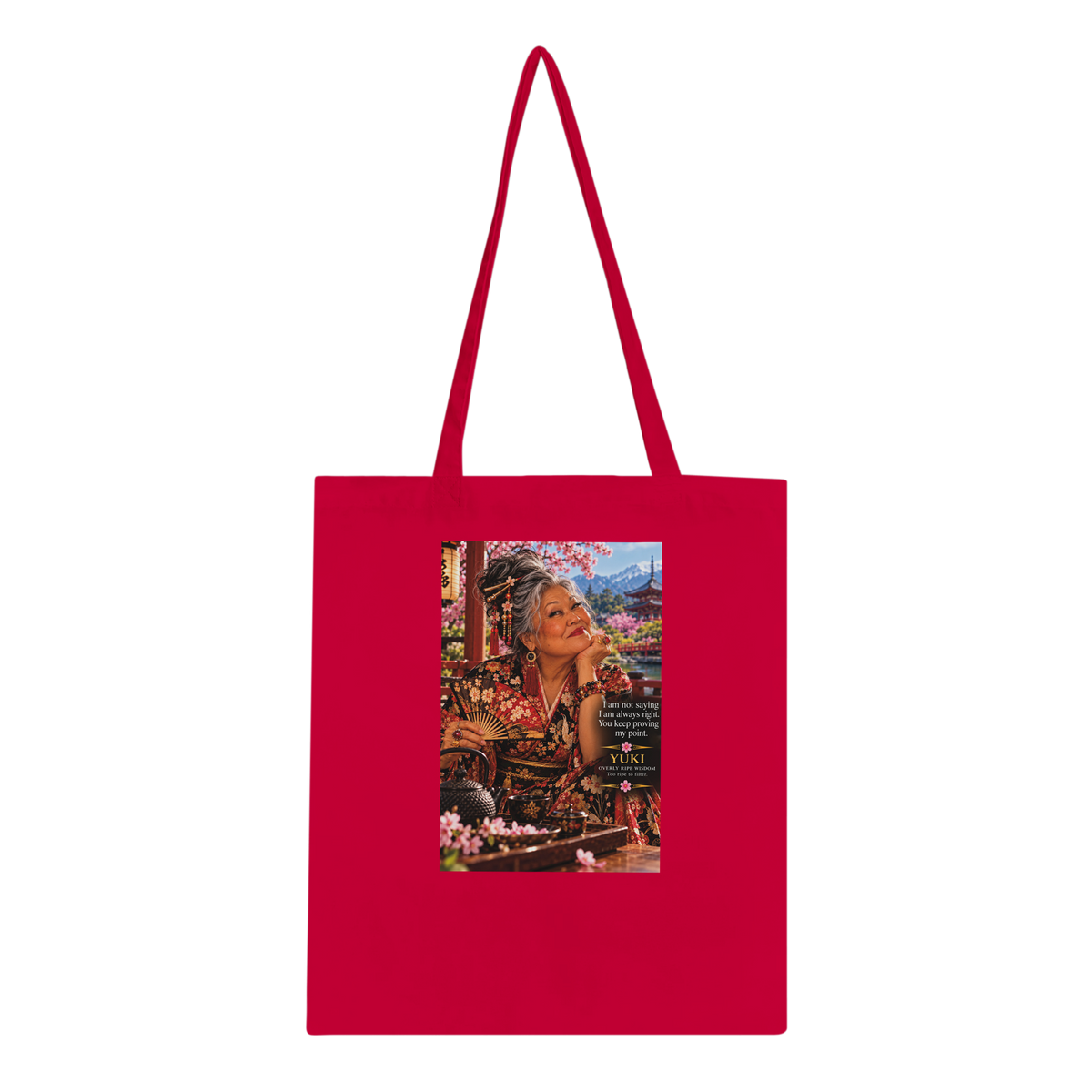 Yuki from Overly Ripe Wisdom on a tote bag with her saying “I am not saying I am always right. You keep proving my point.”