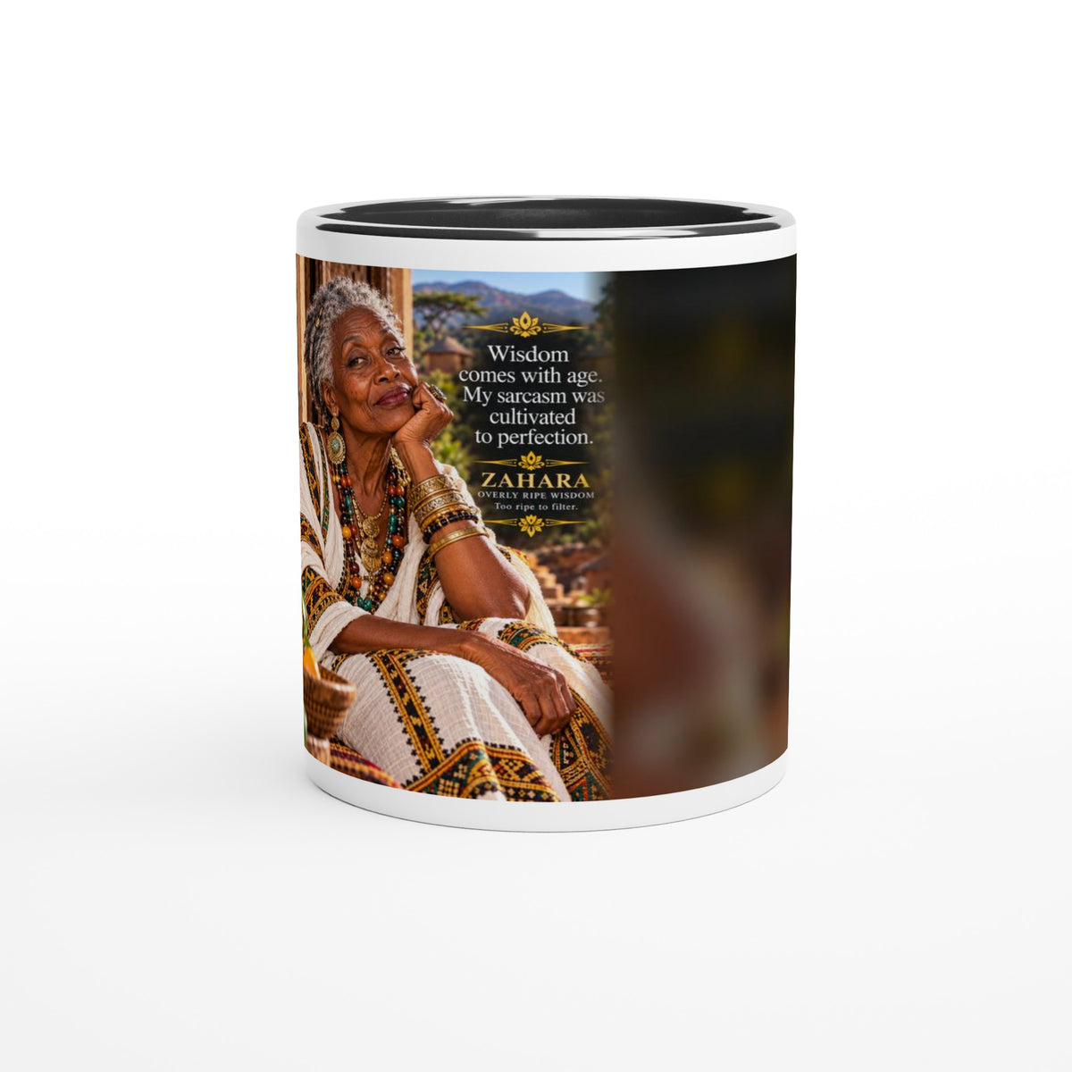 Zahara from Overly Ripe Wisdom on a mug with her saying “Wisdom comes with age. My sarcasm was cultivated to perfection.”