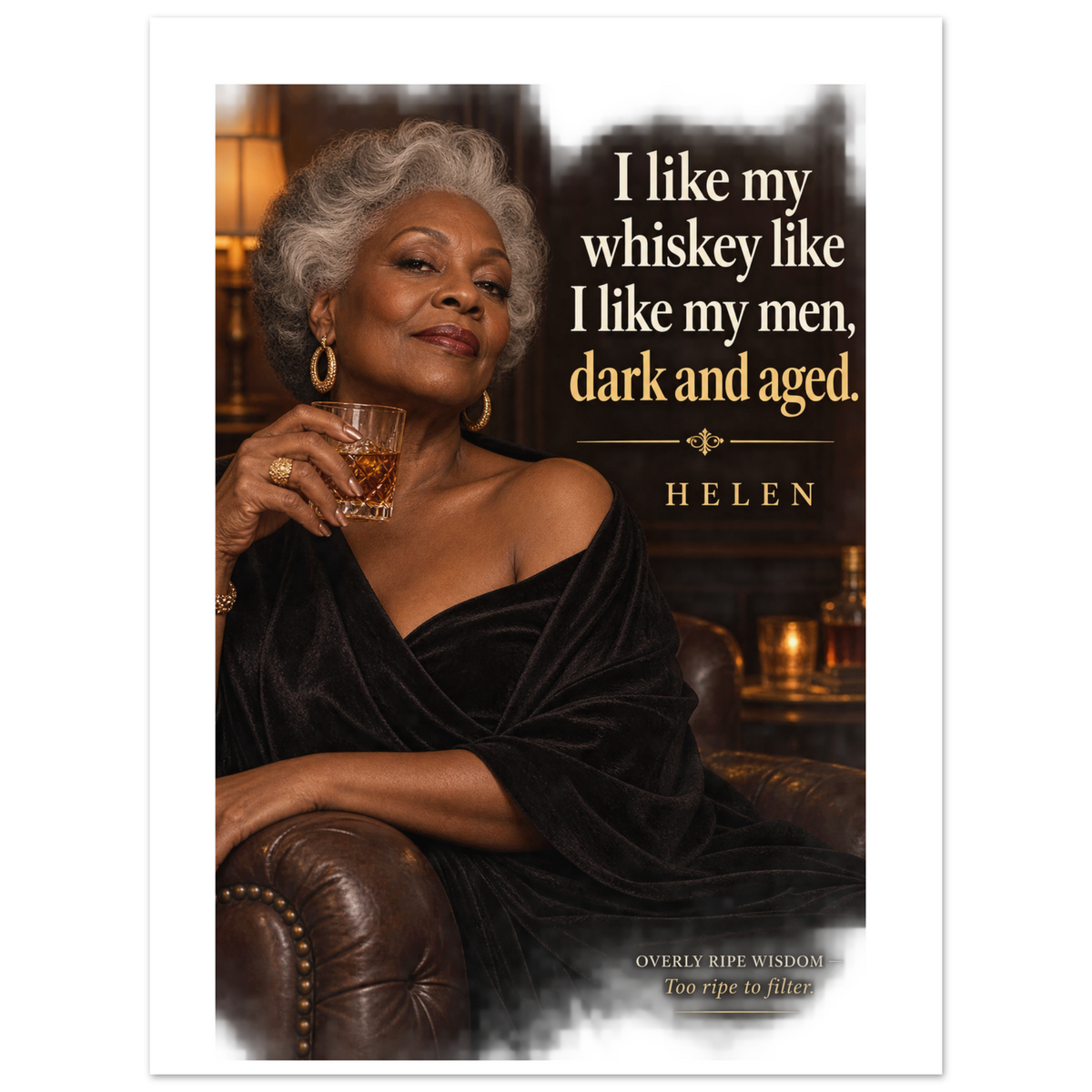 Helen from Overly Ripe Wisdom on a poster with her saying “I like my whiskey like I like my men, dark and aged.”