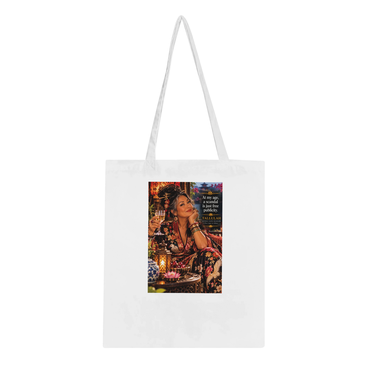 Tallulah from Overly Ripe Wisdom on a tote bag with her saying “At my age, a scandal is just free publicity.”