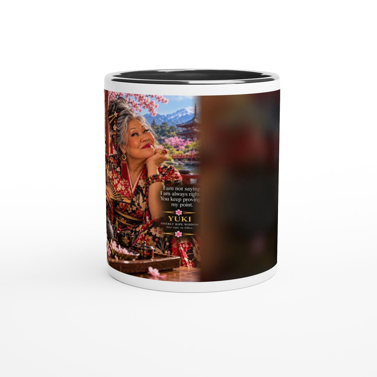 Yuki from Overly Ripe Wisdom on a mug with her saying “I am not saying I am always right. You keep proving my point.”