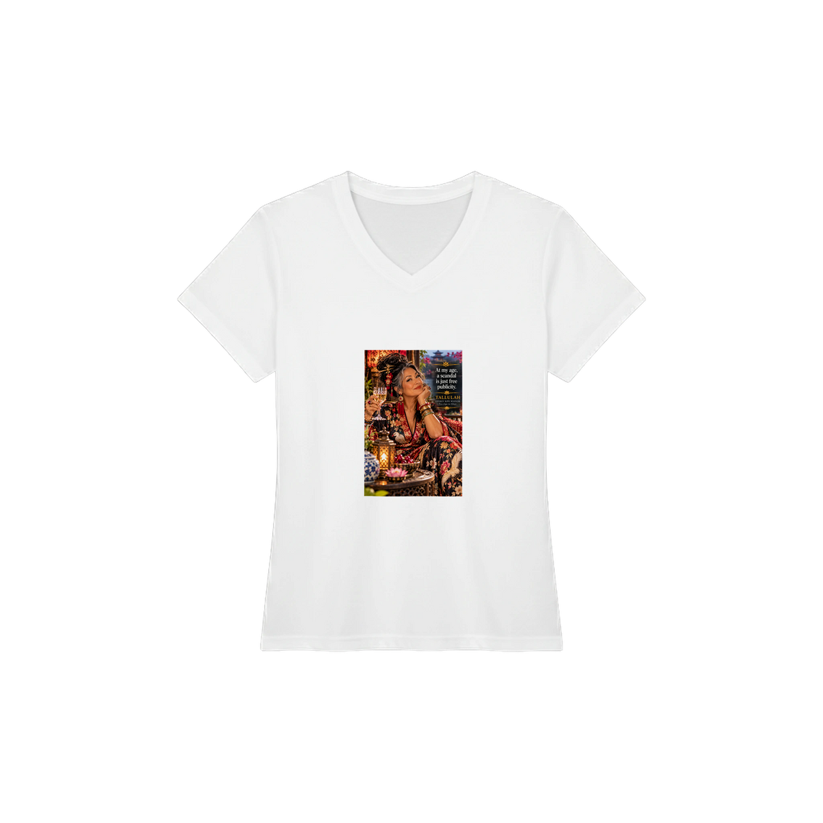 Tallulah from Overly Ripe Wisdom on a v-neck tee with her saying “At my age, a scandal is just free publicity.”